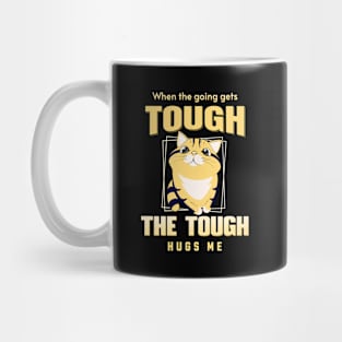 The Tough Hugs Me Humorous Inspirational Quote Phrase Text Mug